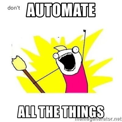 Don't Automate All the Things